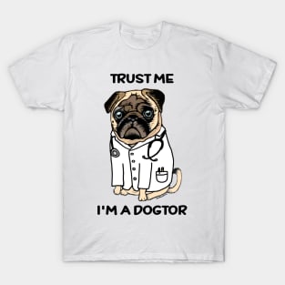 TRUST ME I'M A DOGTOR PUG T-Shirt